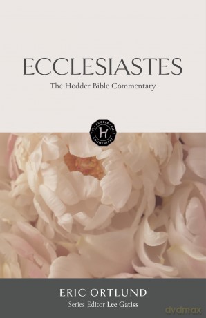 The Hodder Bible Commentary: Ecclesiastes - Eric Ortlund [KSIĄŻKA]