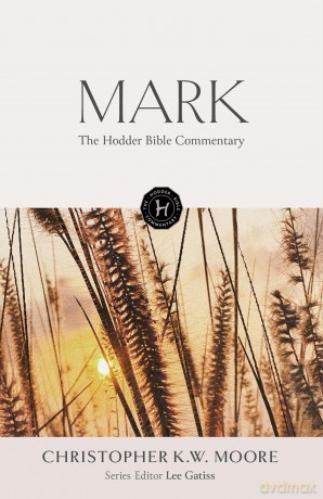 The Hodder Bible Commentary: Mark - Chris Moore [KSIĄŻKA]