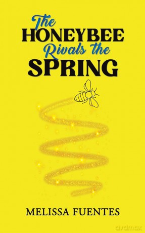 The Honeybee Rivals the Spring - Melissa Fuentes [KSIĄŻKA]