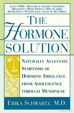 The Hormone Solution: Naturally Alleviate Symptoms of Hormone Imbalance from Adolescence Through Menopause - Erika Schwartz [KSIĄŻKA]