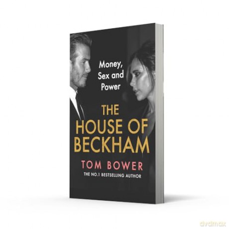 The House of Beckham: The explosive new 2024 biography of the Beckhams from the bestselling author of Revenge - Tom Bower [KSIĄŻKA]