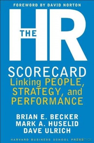 The HR Scorecard: Linking People, Strategy, and Performance - Mark Huselid [KSIĄŻKA]