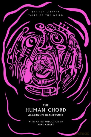 The Human Chord: 51 (Tales of the Weird) - Algernon Blackwood [KSIĄŻKA]