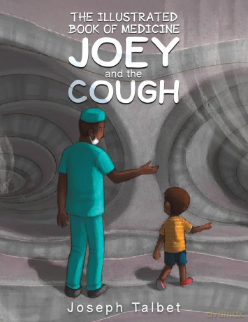 The Illustrated Book of Medicine: Joey and the Cough - Joseph Talbet [KSIĄŻKA]