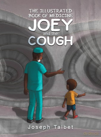 The Illustrated Book of Medicine: Joey and the Cough - Joseph Talbet [KSIĄŻKA]