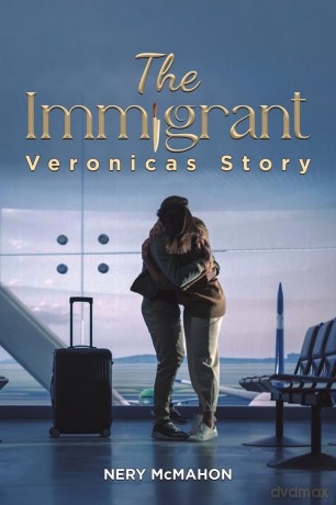 The Immigrant: Veronicas Story - Nery Mcmahon [KSIĄŻKA]