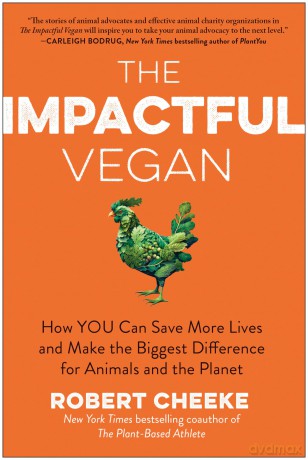 The Impactful Vegan: How You Can Save More Lives and Make the Biggest Difference for Animals and the Planet - Robert Cheeke [KSIĄŻKA]