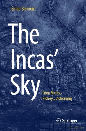 The Incas' Sky: From Myths to History and Astronomy - Mile Bi Mont [KSIĄŻKA]
