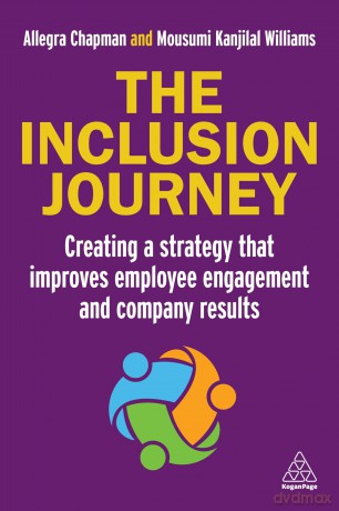The Inclusion Journey: Creating a strategy that improves employee engagement and company results - Allegra Chapman [KSIĄŻKA]