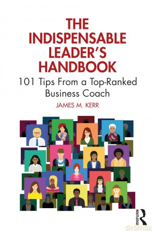 The Indispensable Leader's Handbook: 101 Tips From a Top-Ranked Business Coach - Kerr James [KSIĄŻKA]