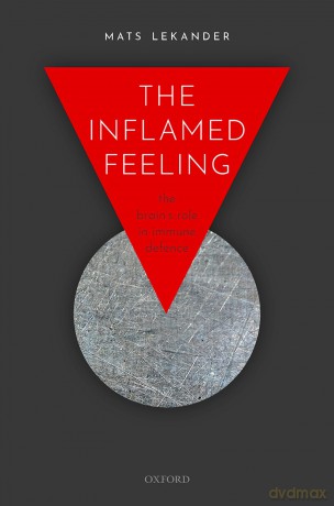 The Inflamed Feeling: The Brain's Role in Immune Defence - Mats Lekander [KSIĄŻKA]