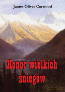 Honor wielkich śniegów - James Oliver Curwood [KSIĄŻKA]