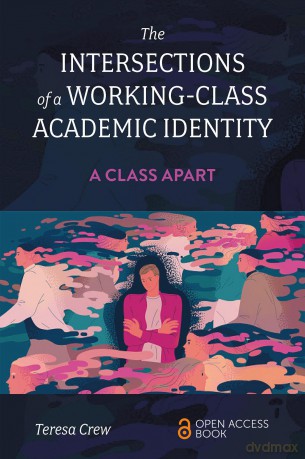 The Intersections of a Working-Class Academic Identity: A Class Apart - Teresa Crew [KSIĄŻKA]