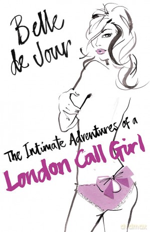 The Intimate Adventures Of A London Call Girl - Belle De Jour [KSIĄŻKA]