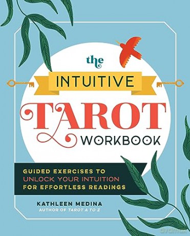 The Intuitive Tarot Workbook: Guided Exercises to Unlock Your Intuition for Effortless Readings - Kathleen Medina [KSIĄŻKA]