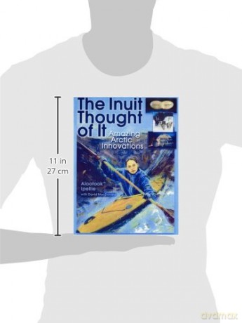 The Inuit Thought of It: Amazing Arctic Innovations (We Thought of It) [KSIĄŻKA]