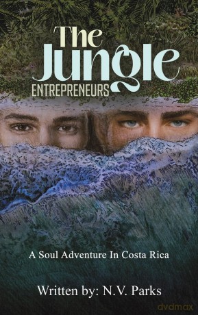 The Jungle Entrepreneurs: A Soul Adventure In Costa Rica - N.V. Parks [KSIĄŻKA]