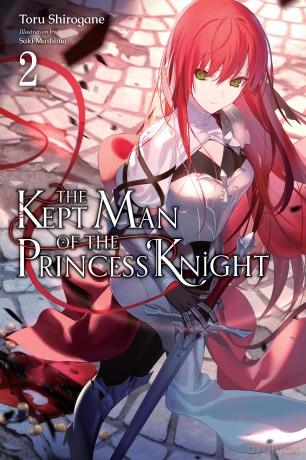 The Kept Man of the Princess Knight, Vol. 2: Volume 2 (KEPT MAN OF PRINCESS KNIGHT LIGHT NOVEL SC) - Toru Shirogane [KSIĄŻKA]