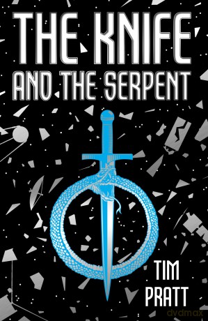 The Knife and the Serpent: Exciting New Space Opera From Multi Award Winning Author Tim Pratt - Tim Pratt [KSIĄŻKA]