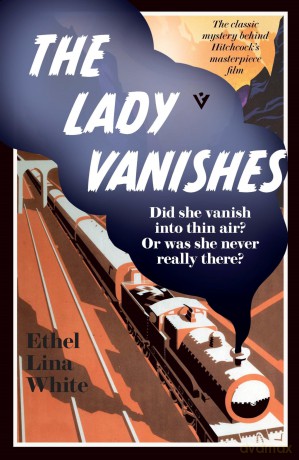 The Lady Vanishes - Ethel Lina White [KSIĄŻKA]