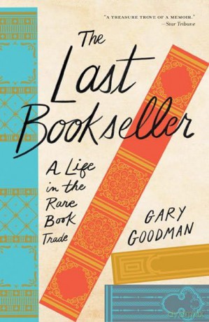 The Last Bookseller: A Life in the Rare Book Trade - Gary Goodman [KSIĄŻKA]