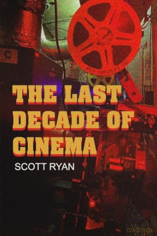 The Last Decade of Cinema [KSIĄŻKA]