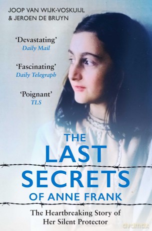 The Last Secrets of Anne Frank: The Heartbreaking Story of Her Silent Protector - J Van Wijk-Voskuijl [KSIĄŻKA]