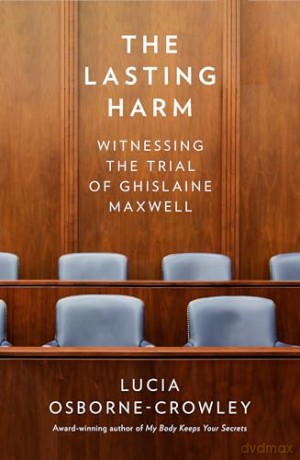 The Lasting Harm: The explosive, behind-the-scenes account of the criminal trial of the century - L Osborne-Crowley [KSIĄŻKA]