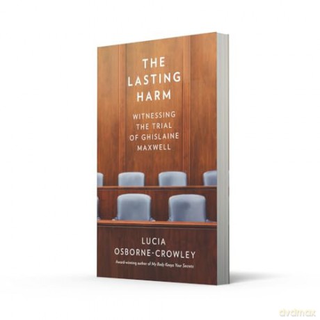 The Lasting Harm: The explosive, behind-the-scenes account of the criminal trial of the century - L. Osborne Crowley [KSIĄŻKA]