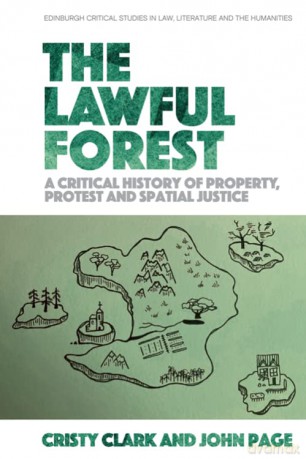The Lawful Forest: A Critical History of Property, Protest and Spatial Justice (Edinburgh Critical Studies in Law, Literature and the Humanities) - Cristy Clark [KSIĄŻKA]