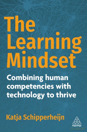 The Learning Mindset: Combining Human Competencies with Technology to Thrive - Katja Schipperheijn [KSIĄŻKA]