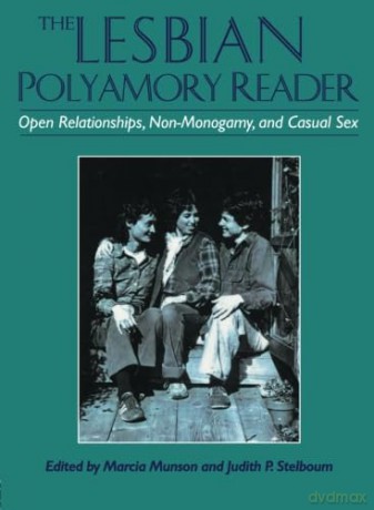 The Lesbian Polyamory Reader: Open Relationships, Non-Monogamy, and Casual Sex [KSIĄŻKA]
