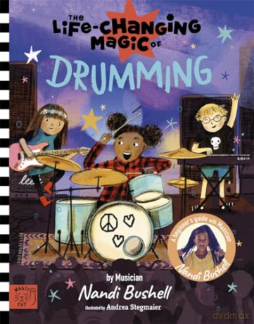 The Life Changing Magic of Drumming: A Beginner's Guide by Musician Nandi Bushell - Nandi Bushell [KSIĄŻKA]
