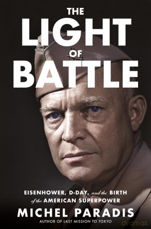 The Light of Battle: Eisenhower, D-Day, and the Birth of the American Superpower - Paradis Michel [KSIĄŻKA]