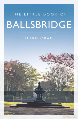 The Little Book of Ballsbridge - Hugh Oram [KSIĄŻKA]