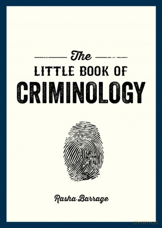 The Little Book of Criminology: A Pocket Guide to the Study of Crime and Criminal Minds - Rasha Barrage [KSIĄŻKA]