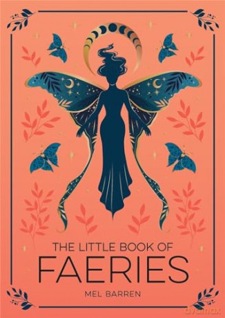 The Little Book of Faeries: An Enchanting Introduction to the World of Fae Folk - Mel Barren [KSIĄŻKA]