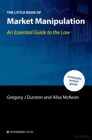 The Little Book of Market Manipulation: An Essential Guide to the Law - Gregory Durston [KSIĄŻKA]