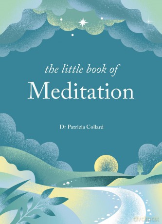 The Little Book of Meditation: 10 minutes a day to more relaxation, energy and creativity (The Little Book Series) - Patrizia Collard [KSIĄŻKA]