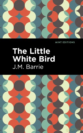 The Little White Bird (Mint Editions-Fantasy and Fairytale) [KSIĄŻKA]