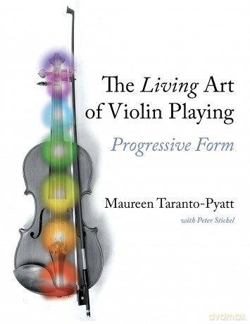 The Living Art of Violin Playing: Progressive Form - Maure Taranto-Pyatt [KSIĄŻKA]
