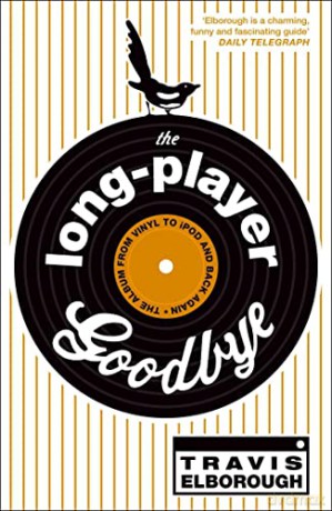 The Long-Player Goodbye - Elborough Travis [KSIĄŻKA]