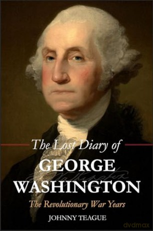 The Lost Diary of George Washington: The Revolutionary War Years [KSIĄŻKA]
