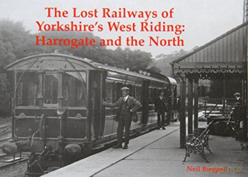 The Lost Railways of Yorkshire's West Riding: Harrogate and the North [KSIĄŻKA]