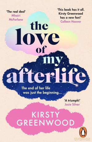 The Love of My Afterlife: A joyous, uplifting and laugh-out-loud romcom perfect for summer reading - Kirsty Greenwood [KSIĄŻKA]