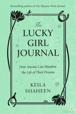 The Lucky Girl Journal: The new practical self-help guide full of journalling prompts from viral TikTok sensation to help you manifest and achieve your best life - Keila Shaheen [KSIĄŻKA]