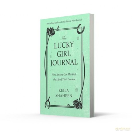 The Lucky Girl Journal: The new practical self-help guide full of journalling prompts from viral TikTok sensation to help you manifest and achieve your best life - Keila Shaheen [KSIĄŻKA]