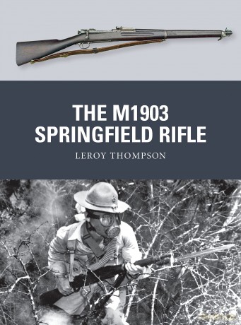 The M1903 Springfield Rifle: 23 (Weapon) - Leroy Thompson [KSIĄŻKA]