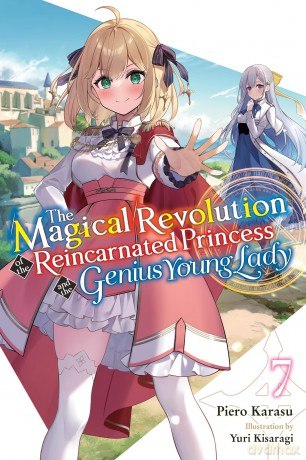 The Magical Revolution of the Reincarnated Princess and the Genius Young Lady, Vol. 7 (novel): Volume 7 (MAGICAL REVOLUTION REINCARNATED PRINCESS GENIUS NOVEL SC) - Karasu [KSIĄŻKA]