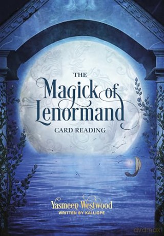 The Magick of Lenormand Card Reading - Kalliope Haratsidis [KSIĄŻKA]